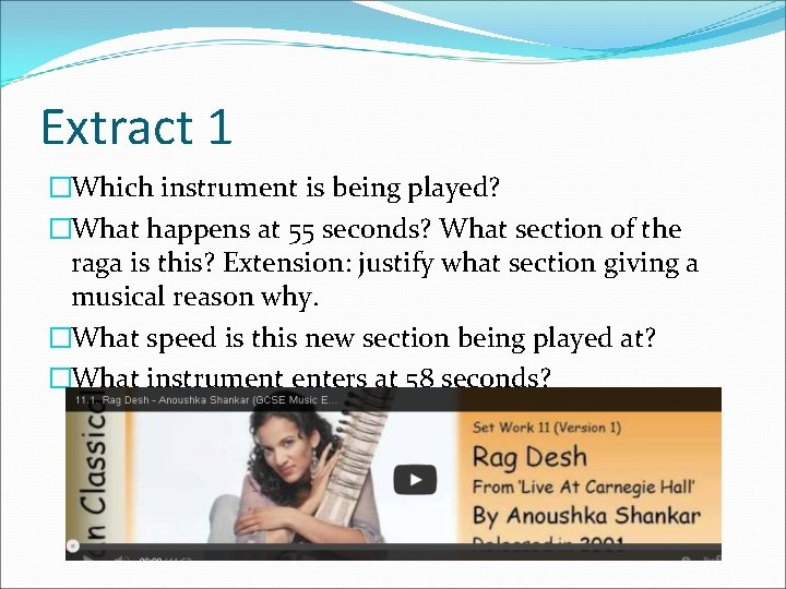 Extract 1 �Which instrument is being played? �What happens at 55 seconds? What section