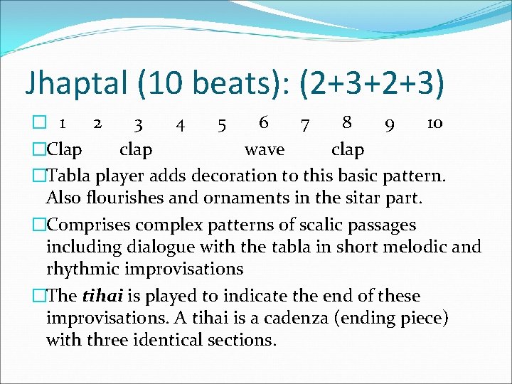 Jhaptal (10 beats): (2+3+2+3) � 1 2 3 4 5 6 7 8 9