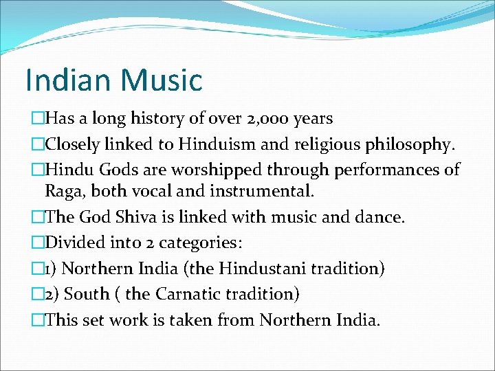 Indian Music �Has a long history of over 2, 000 years �Closely linked to