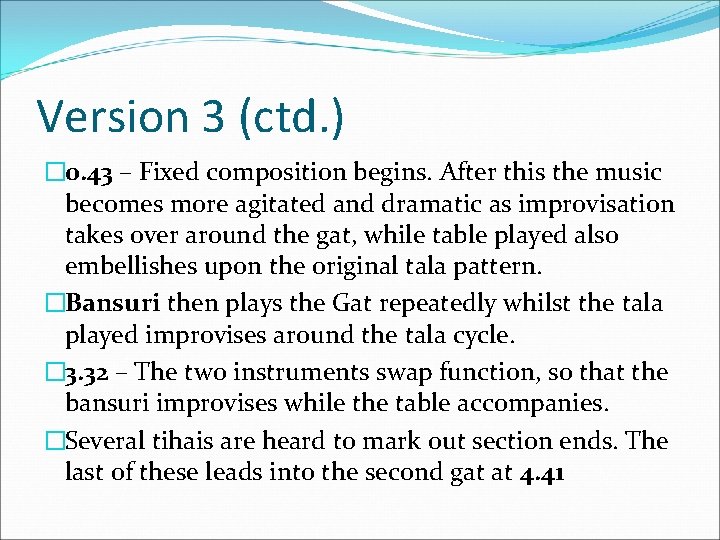 Version 3 (ctd. ) � 0. 43 – Fixed composition begins. After this the