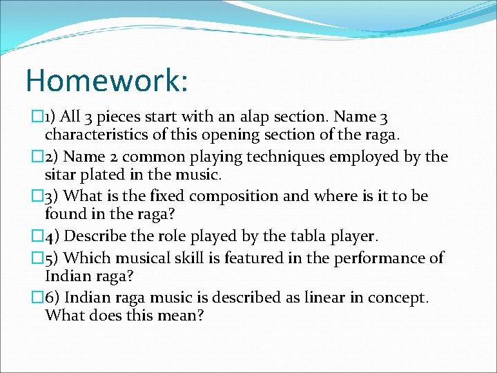 Homework: � 1) All 3 pieces start with an alap section. Name 3 characteristics