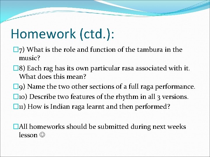 Homework (ctd. ): � 7) What is the role and function of the tambura