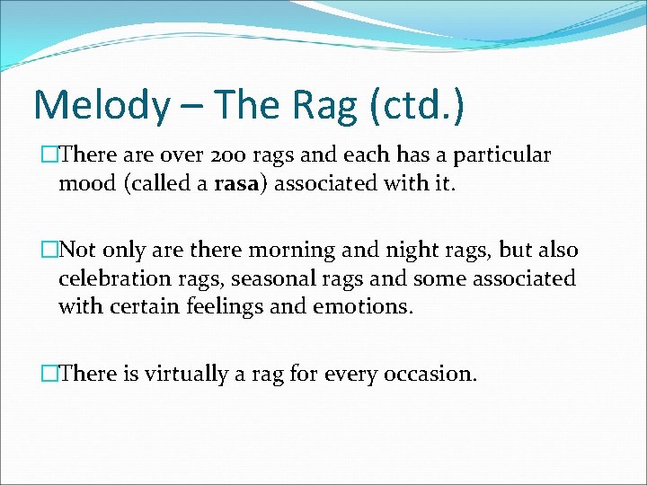 Melody – The Rag (ctd. ) �There are over 200 rags and each has