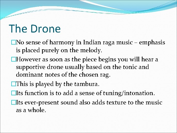 The Drone �No sense of harmony in Indian raga music – emphasis is placed