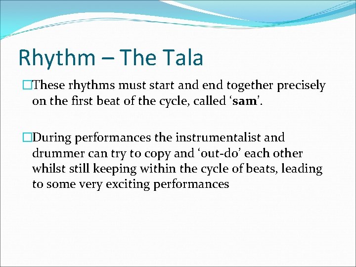 Rhythm – The Tala �These rhythms must start and end together precisely on the