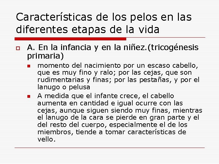 Características de los pelos en las diferentes etapas de la vida o A. En Características de los pelos en las diferentes etapas de la vida o A. En