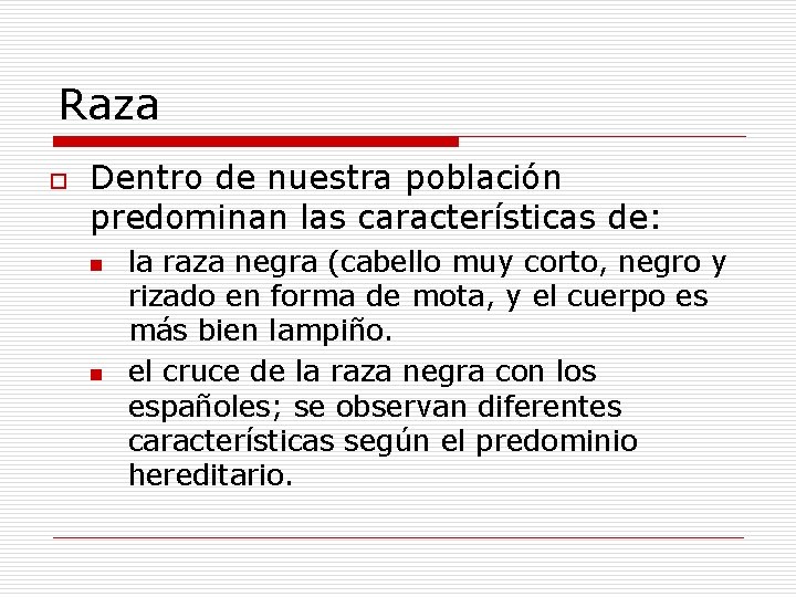 Raza o Dentro de nuestra población predominan las características de: n n la raza Raza o Dentro de nuestra población predominan las características de: n n la raza