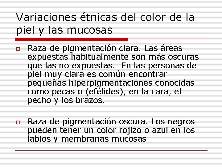 Variaciones étnicas del color de la piel y las mucosas o o Raza de Variaciones étnicas del color de la piel y las mucosas o o Raza de