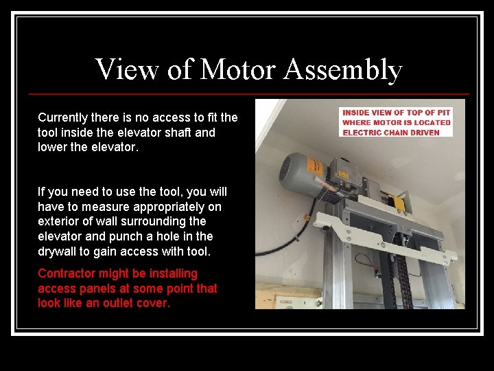 View of Motor Assembly Currently there is no access to fit the tool inside