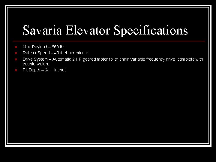 Savaria Elevator Specifications n n Max Payload – 950 lbs Rate of Speed –