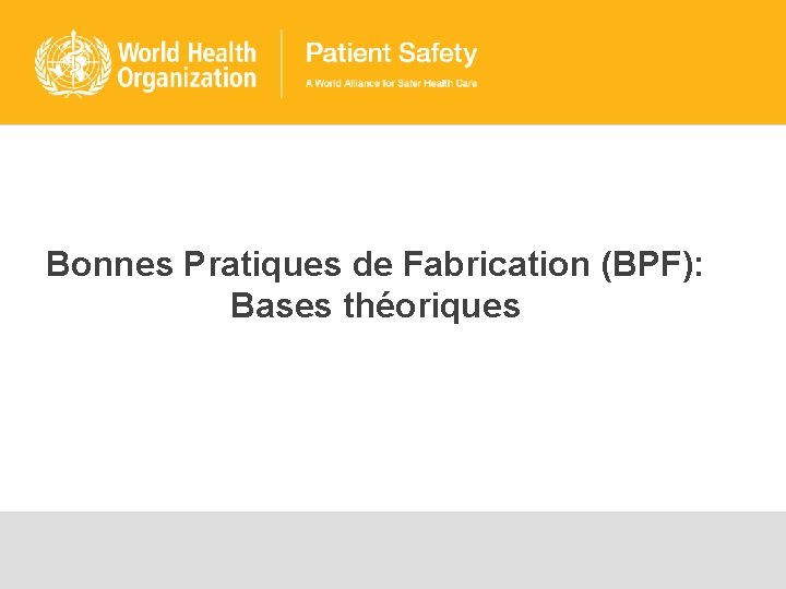 Bonnes Pratiques de Fabrication (BPF): Bases théoriques 