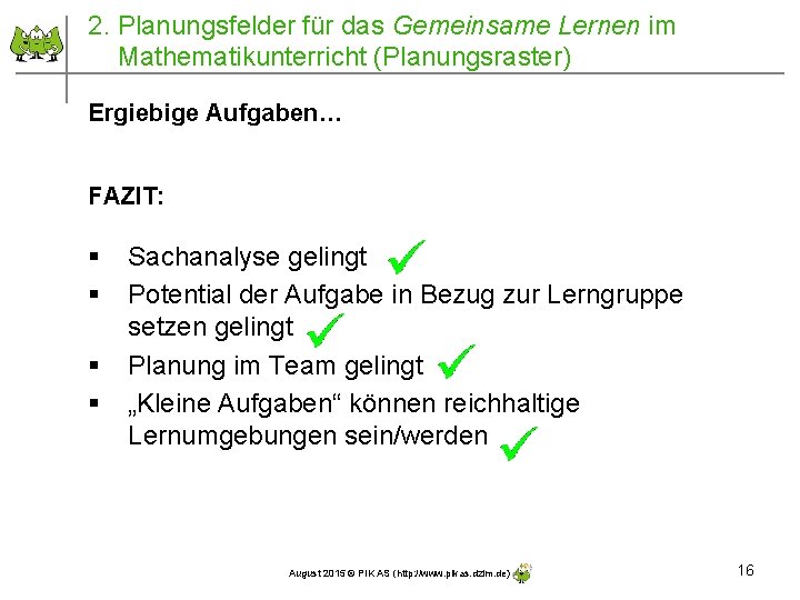 2. Planungsfelder für das Gemeinsame Lernen im Mathematikunterricht (Planungsraster) Ergiebige Aufgaben… FAZIT: § §