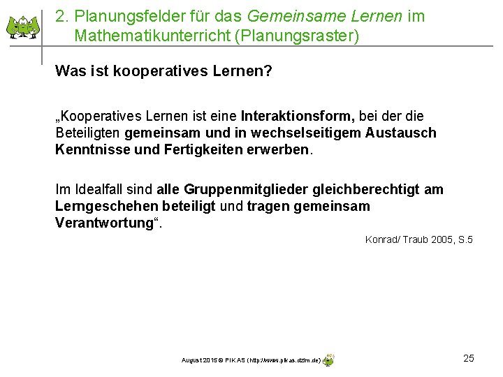 2. Planungsfelder für das Gemeinsame Lernen im Mathematikunterricht (Planungsraster) Was ist kooperatives Lernen? „Kooperatives