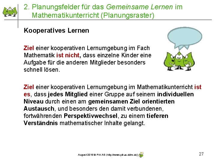 2. Planungsfelder für das Gemeinsame Lernen im Mathematikunterricht (Planungsraster) Kooperatives Lernen Ziel einer kooperativen