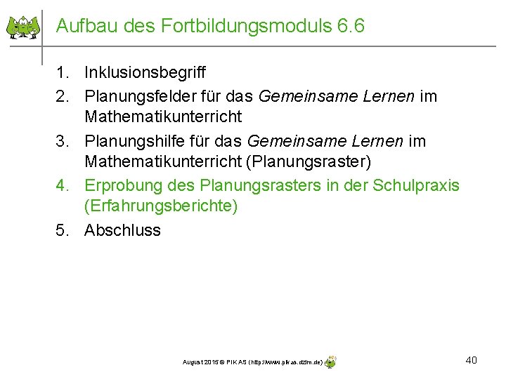 Aufbau des Fortbildungsmoduls 6. 6 1. Inklusionsbegriff 2. Planungsfelder für das Gemeinsame Lernen im