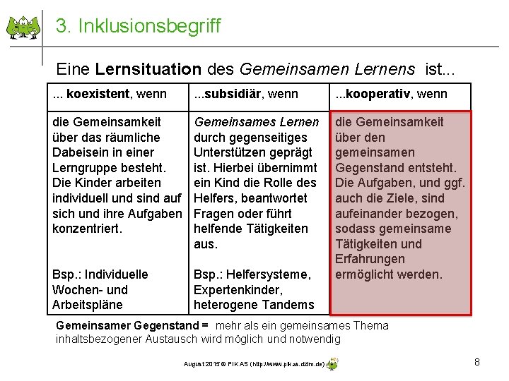 3. Inklusionsbegriff Eine Lernsituation des Gemeinsamen Lernens ist. . . koexistent, wenn die Gemeinsamkeit