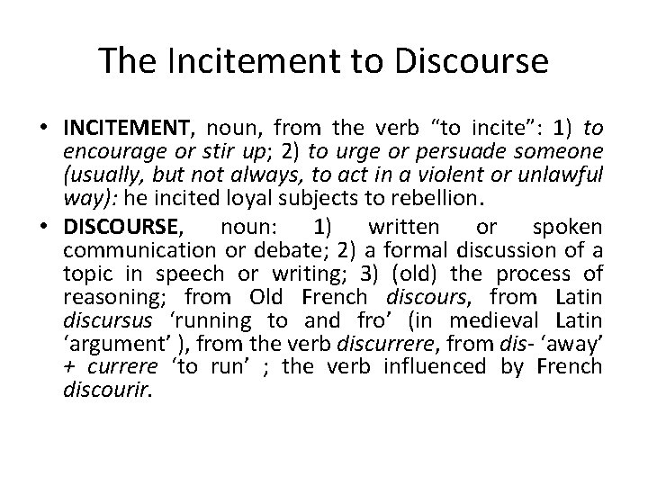 The Incitement to Discourse • INCITEMENT, noun, from the verb “to incite”: 1) to