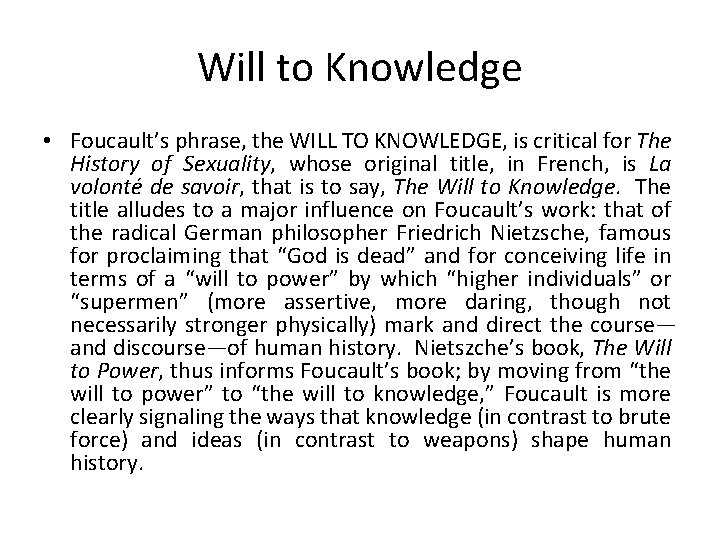 Will to Knowledge • Foucault’s phrase, the WILL TO KNOWLEDGE, is critical for The
