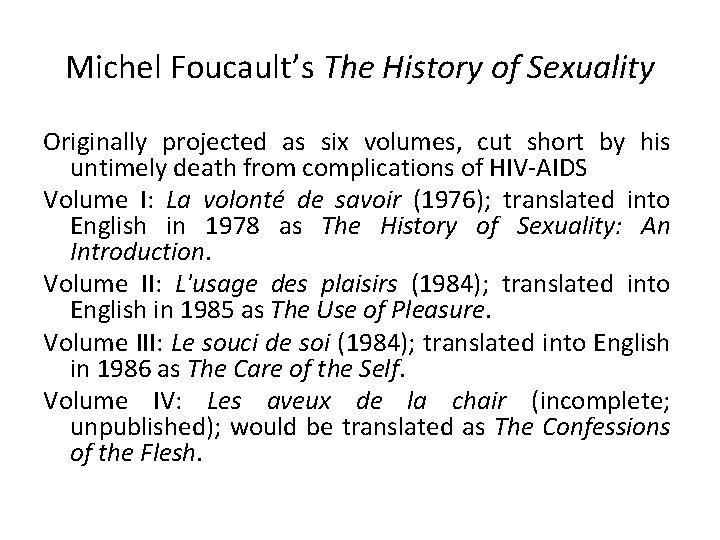 Michel Foucault’s The History of Sexuality Originally projected as six volumes, cut short by