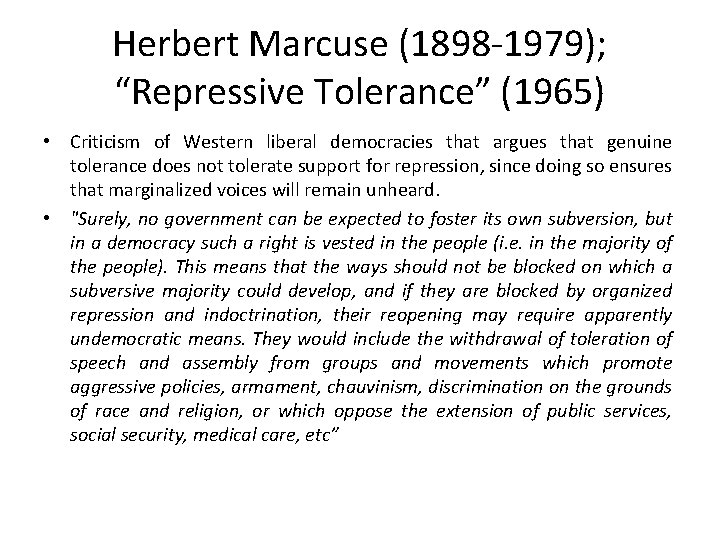 Herbert Marcuse (1898 -1979); “Repressive Tolerance” (1965) • Criticism of Western liberal democracies that