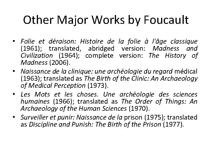 Other Major Works by Foucault • Folie et déraison: Histoire de la folie à