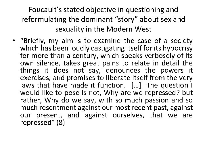 Foucault’s stated objective in questioning and reformulating the dominant “story” about sex and sexuality