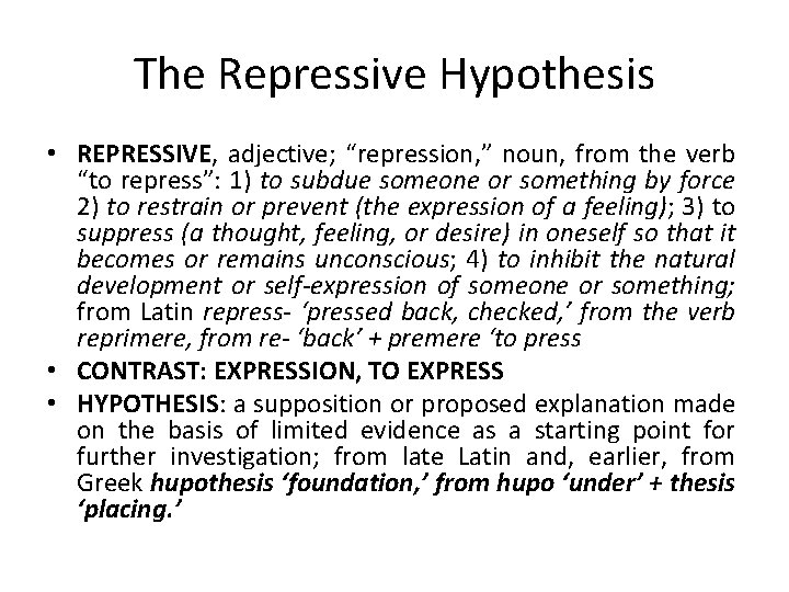 The Repressive Hypothesis • REPRESSIVE, adjective; “repression, ” noun, from the verb “to repress”: