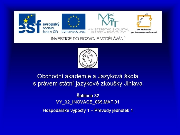 Obchodní akademie a Jazyková škola s právem státní jazykové zkoušky Jihlava Šablona 32 VY_32_INOVACE_069.