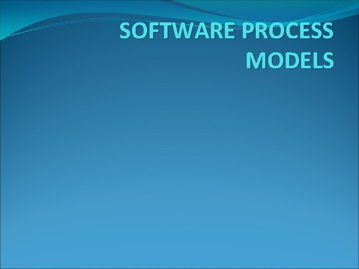 SOFTWARE PROCESS MODELS SOFTWARE ENGINEERING A Layered Technology