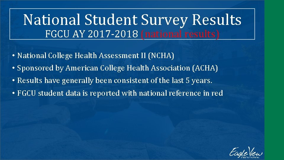 National Student Survey Results FGCU AY 2017 -2018 (national results) • National College Health