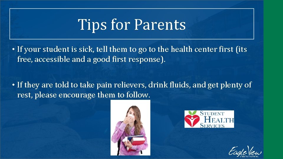 Tips for Parents • If your student is sick, tell them to go to