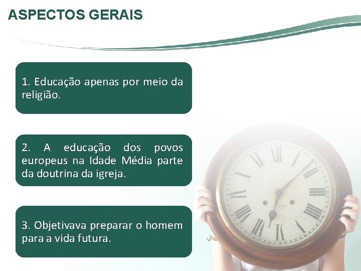 ASPECTOS GERAIS 1. Educação apenas por meio da religião. 2. A educação dos povos ASPECTOS GERAIS 1. Educação apenas por meio da religião. 2. A educação dos povos