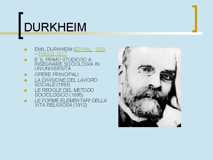 DURKHEIM n n n EMIL DURKHEIM (ÉPINAL, 1858 – PARIGI, 1917 E’ IL PRIMO