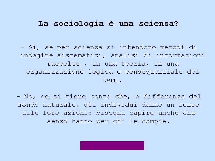 La sociologia è una scienza? - Sì, se per scienza si intendono metodi di