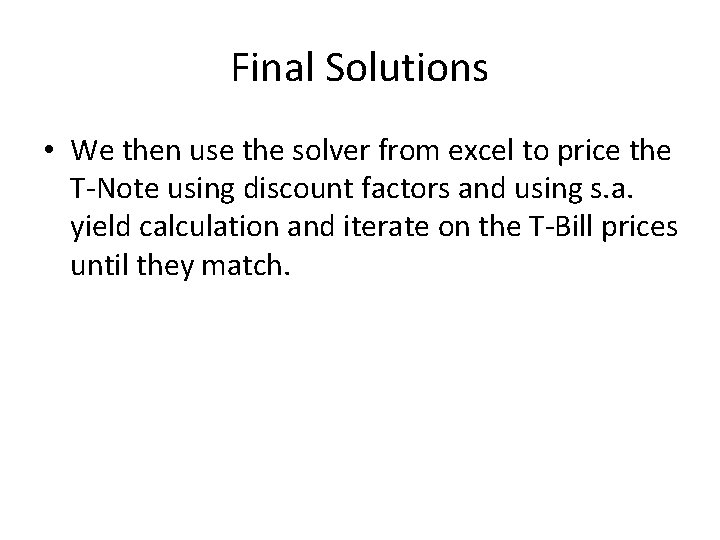 Final Solutions • We then use the solver from excel to price the T-Note