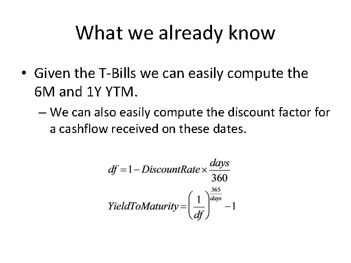 What we already know • Given the T-Bills we can easily compute the 6