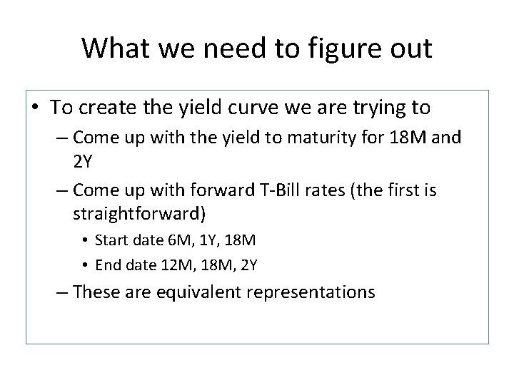 What we need to figure out • To create the yield curve we are