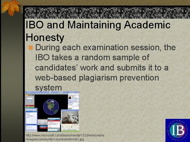 IBO and Maintaining Academic Honesty n During each examination session, the IBO takes a