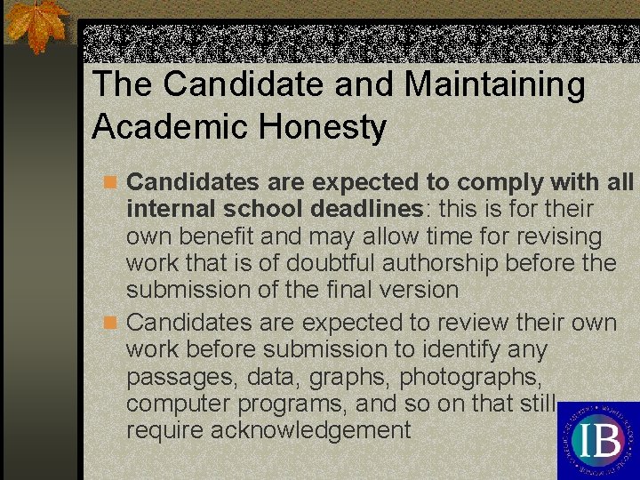 The Candidate and Maintaining Academic Honesty n Candidates are expected to comply with all