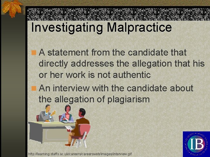 Investigating Malpractice n A statement from the candidate that directly addresses the allegation that