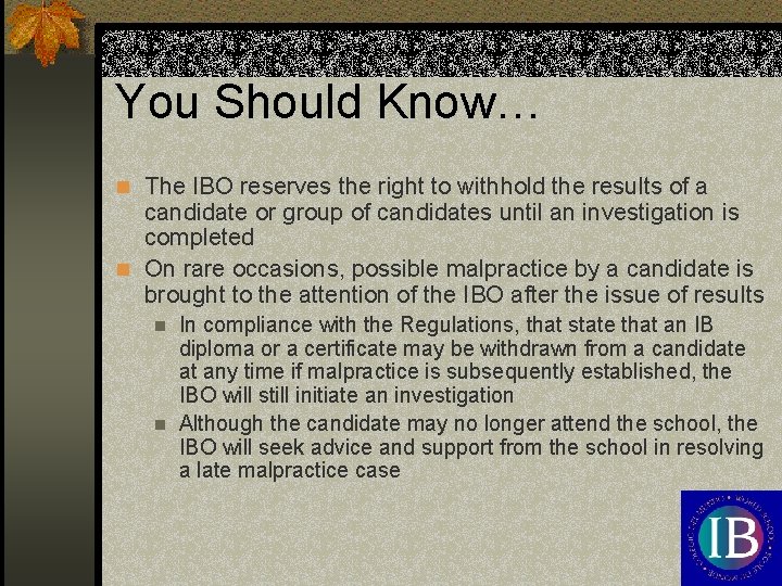 You Should Know… n The IBO reserves the right to withhold the results of