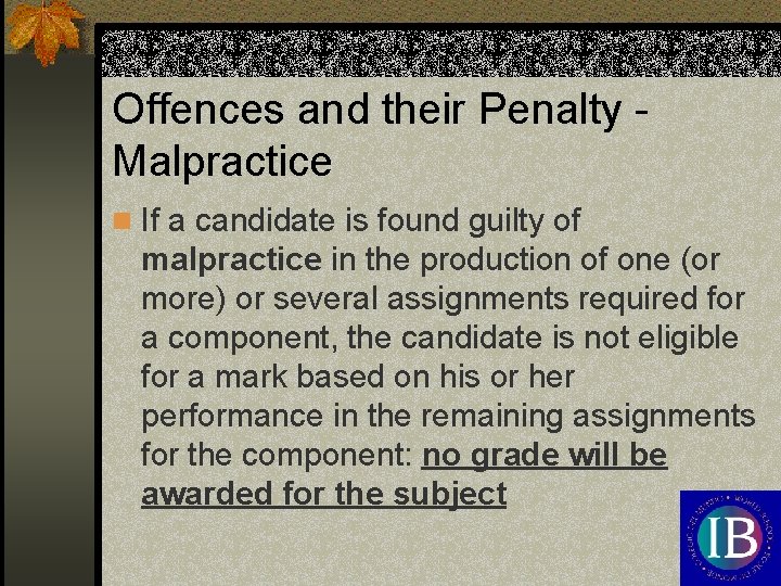 Offences and their Penalty Malpractice n If a candidate is found guilty of malpractice