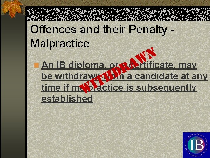 Offences and their Penalty Malpractice n An IB diploma, or a certificate, may be
