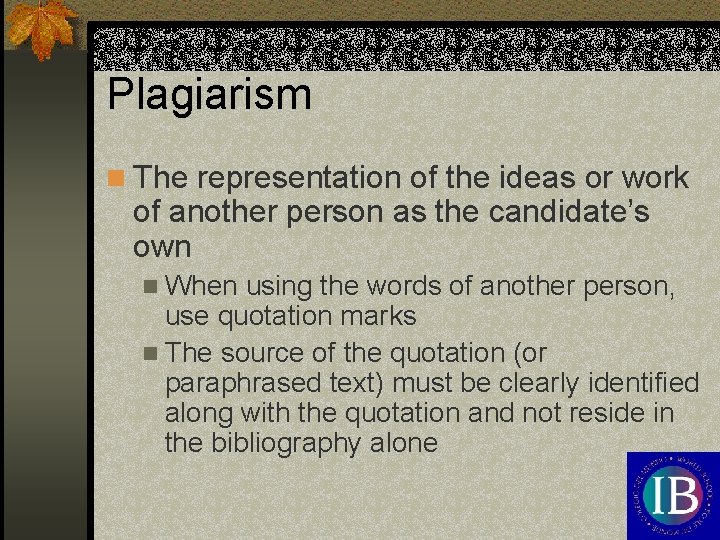 Plagiarism n The representation of the ideas or work of another person as the
