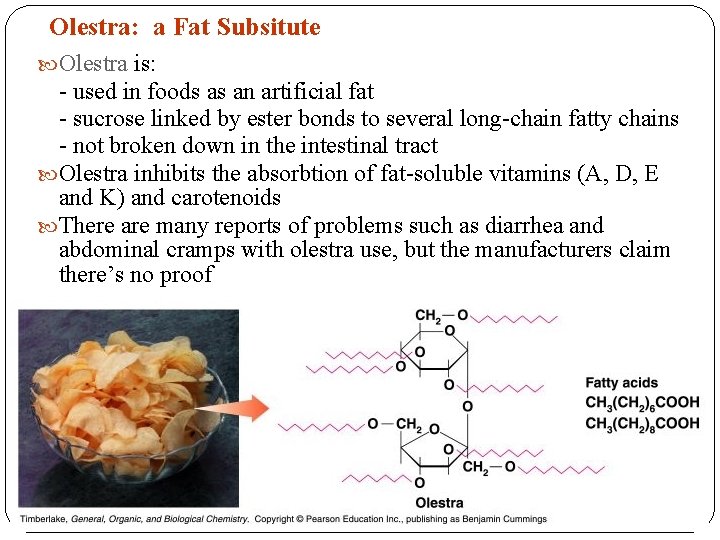 Olestra: a Fat Subsitute Olestra is: - used in foods as an artificial fat
