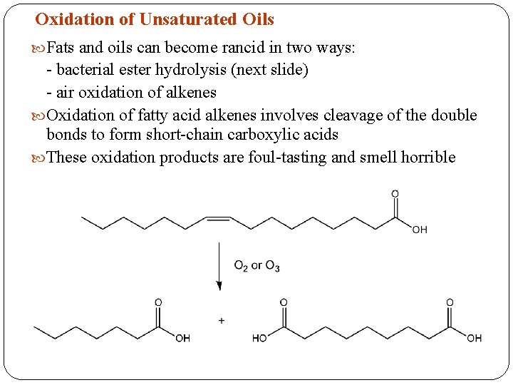 Oxidation of Unsaturated Oils Fats and oils can become rancid in two ways: -