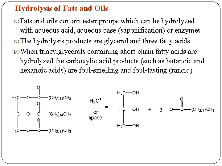 Hydrolysis of Fats and Oils Fats and oils contain ester groups which can be