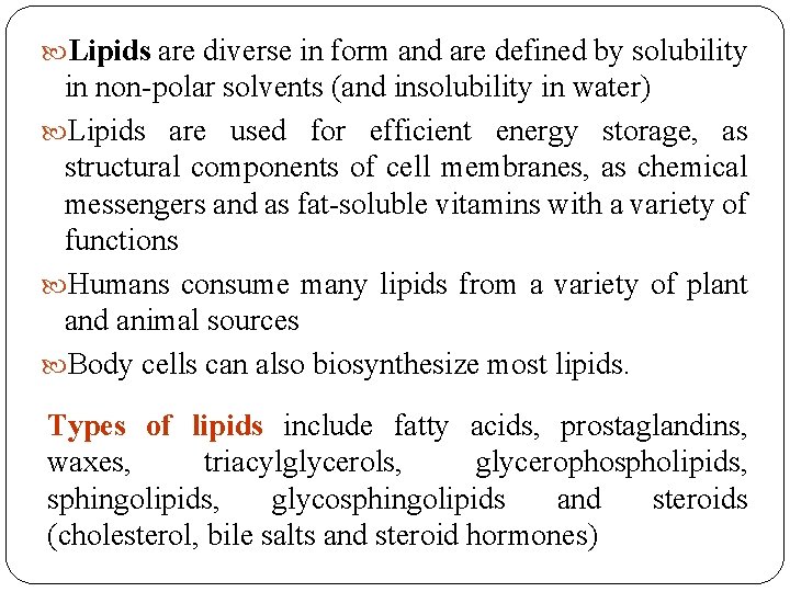  Lipids are diverse in form and are defined by solubility in non-polar solvents