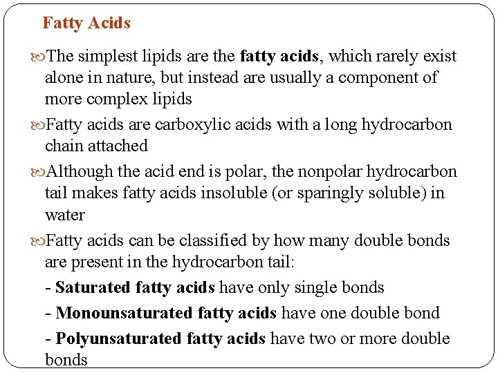 Fatty Acids The simplest lipids are the fatty acids, which rarely exist alone in