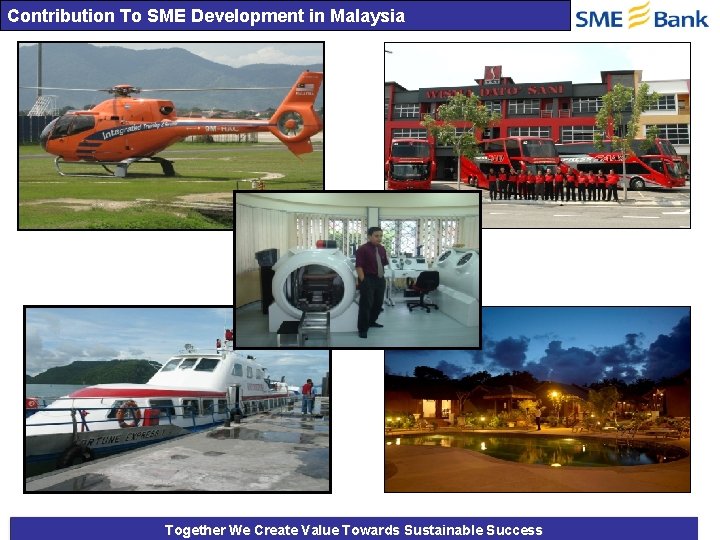 Contribution To SME Development in Malaysia Together We Create Value Towards Sustainable Success 